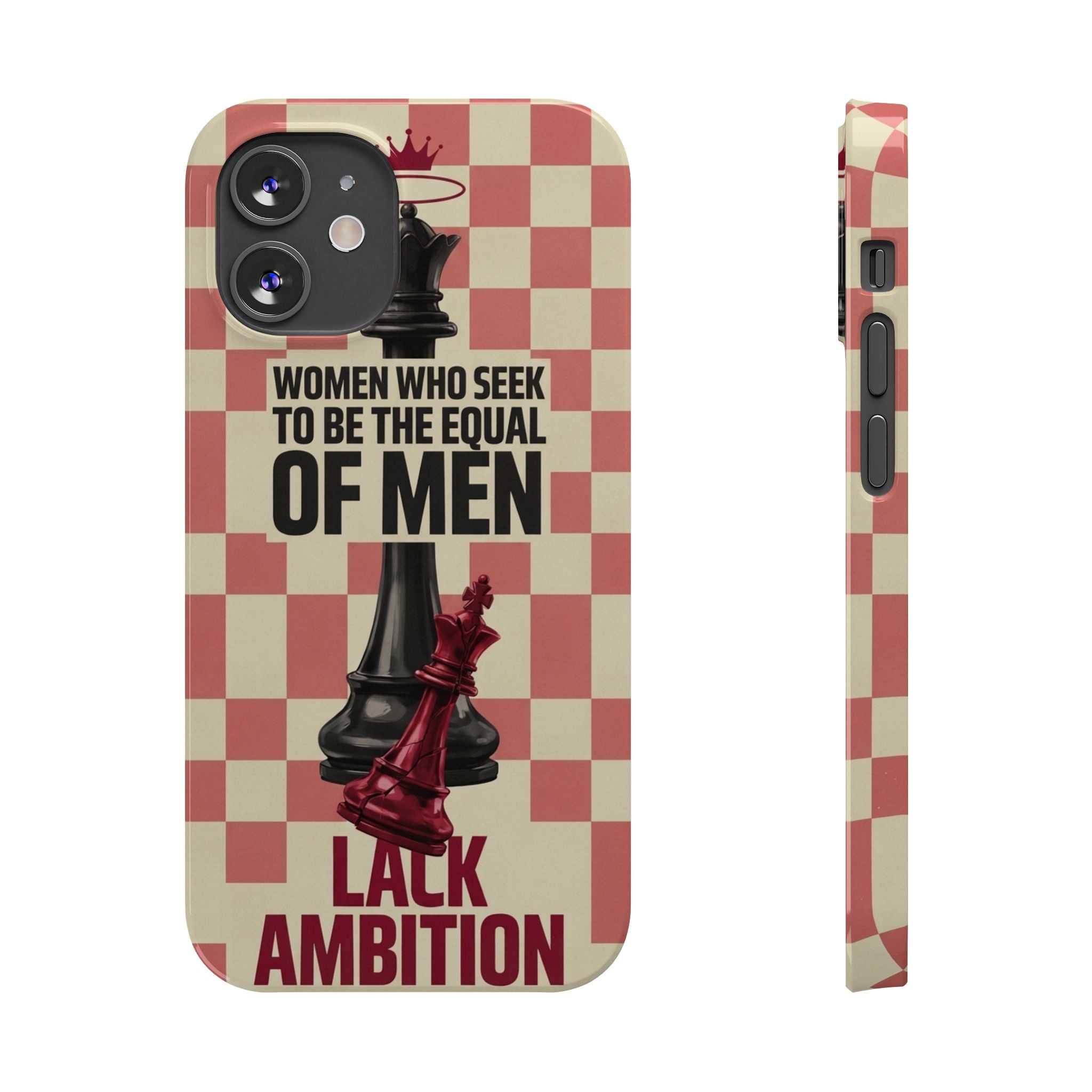 Slim Phone Case — “Women Who Seek to Be the Equal of Men Lack Ambition” Chess Queen Design