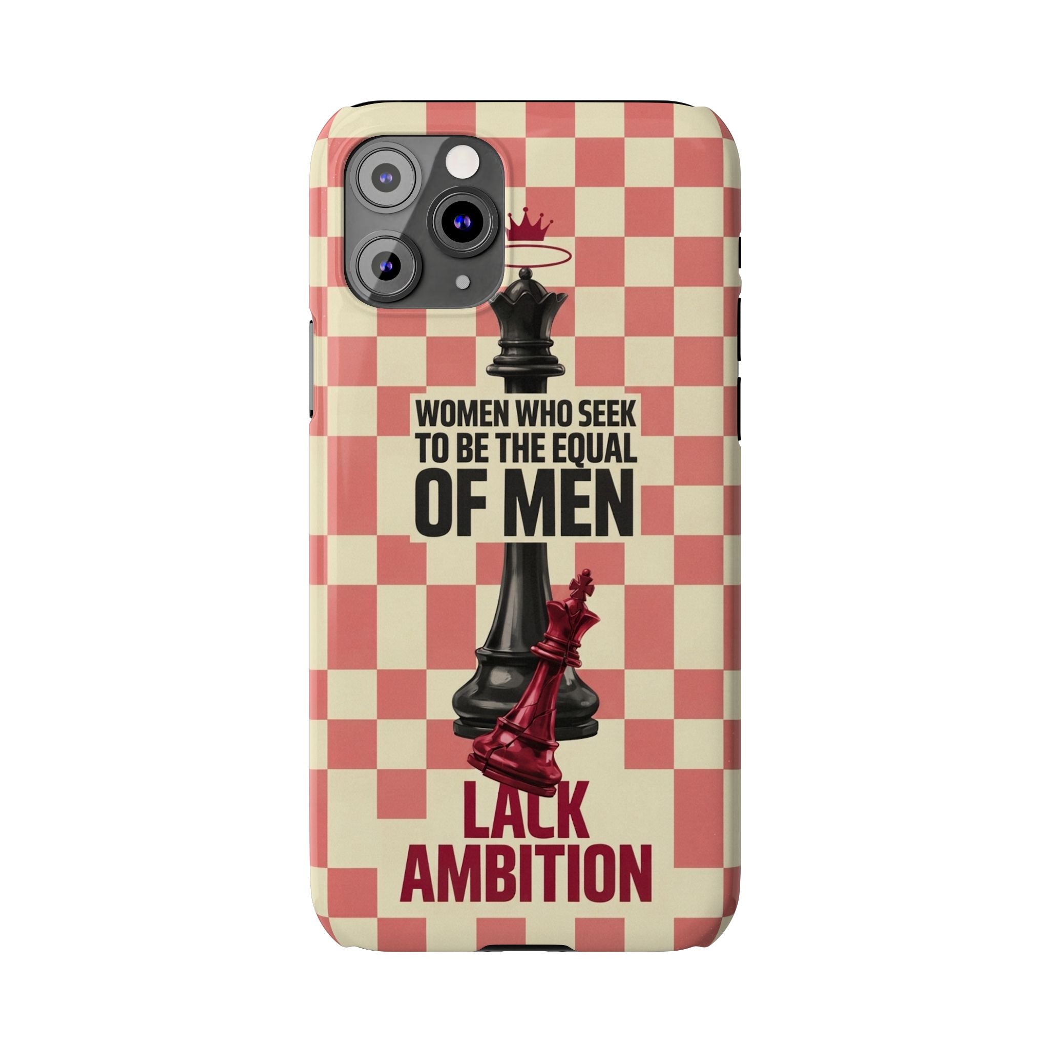Slim Phone Case — “Women Who Seek to Be the Equal of Men Lack Ambition” Chess Queen Design