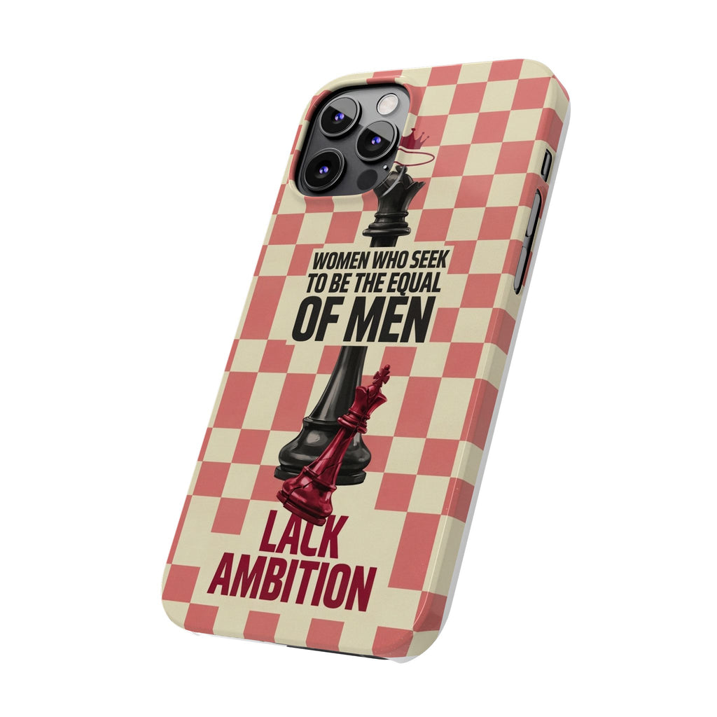 Slim Phone Case — “Women Who Seek to Be the Equal of Men Lack Ambition” Chess Queen Design