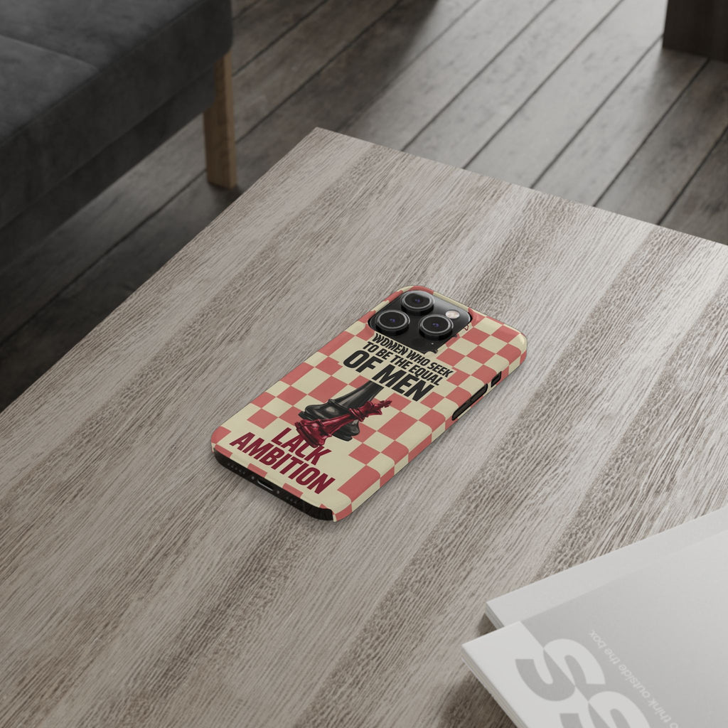 Slim Phone Case — “Women Who Seek to Be the Equal of Men Lack Ambition” Chess Queen Design