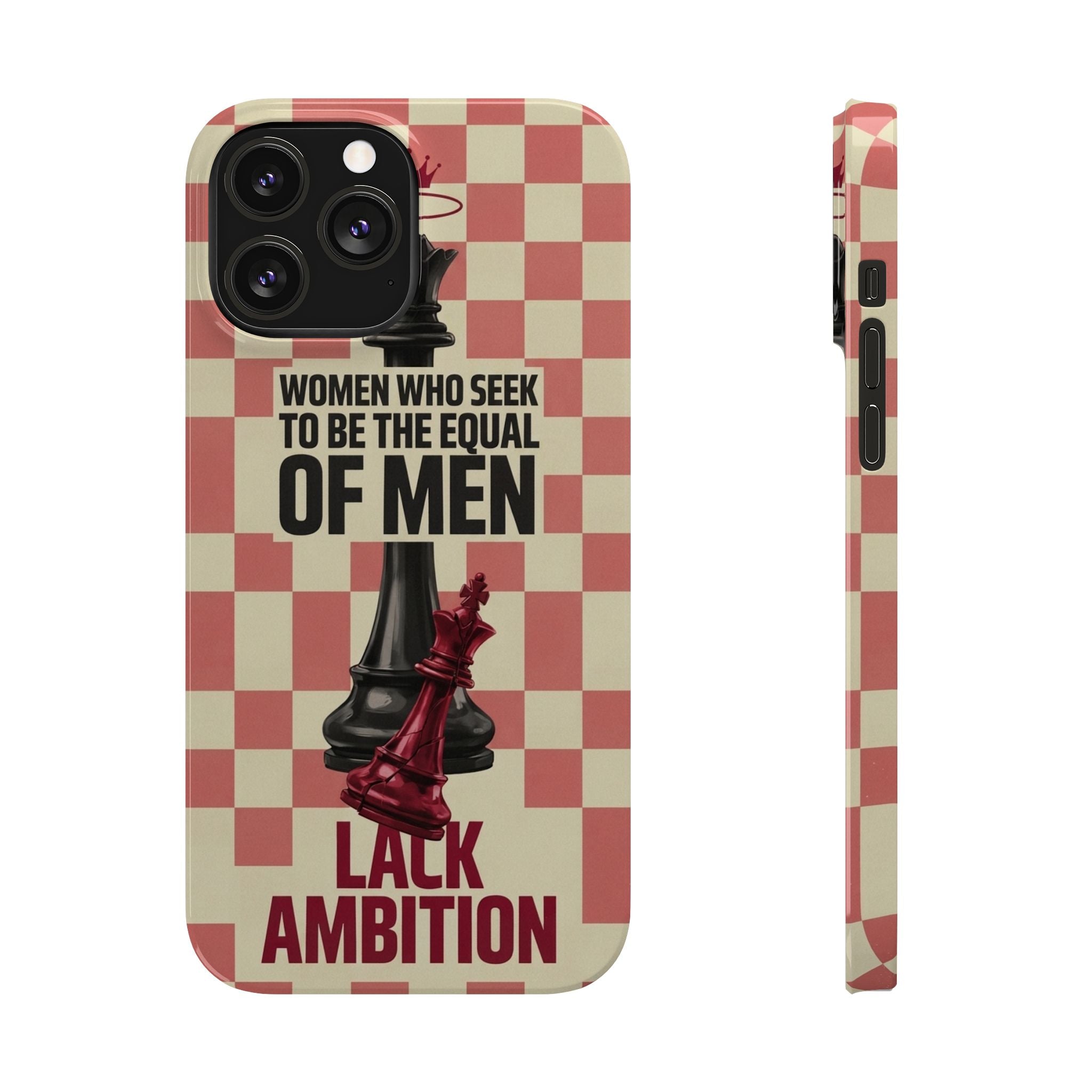 Slim Phone Case — “Women Who Seek to Be the Equal of Men Lack Ambition” Chess Queen Design