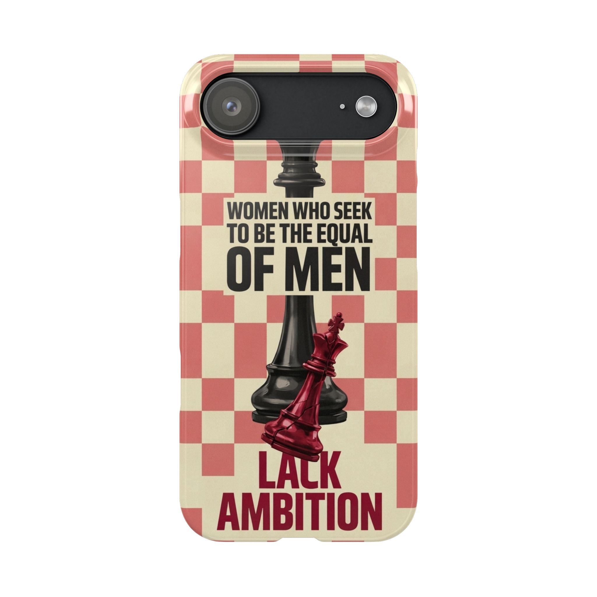 Slim Phone Case — “Women Who Seek to Be the Equal of Men Lack Ambition” Chess Queen Design