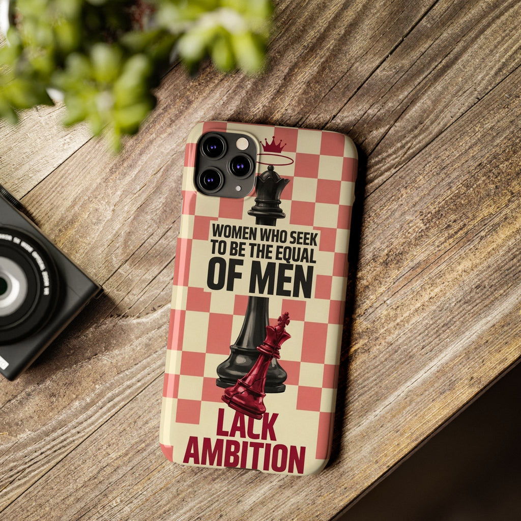 Slim Phone Case — “Women Who Seek to Be the Equal of Men Lack Ambition” Chess Queen Design