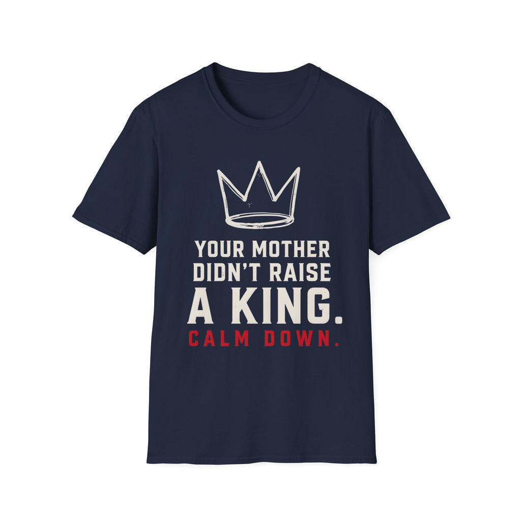 T‑Shirt — 'Your Mother Didn't Raise a King' Crown Graphic Tee