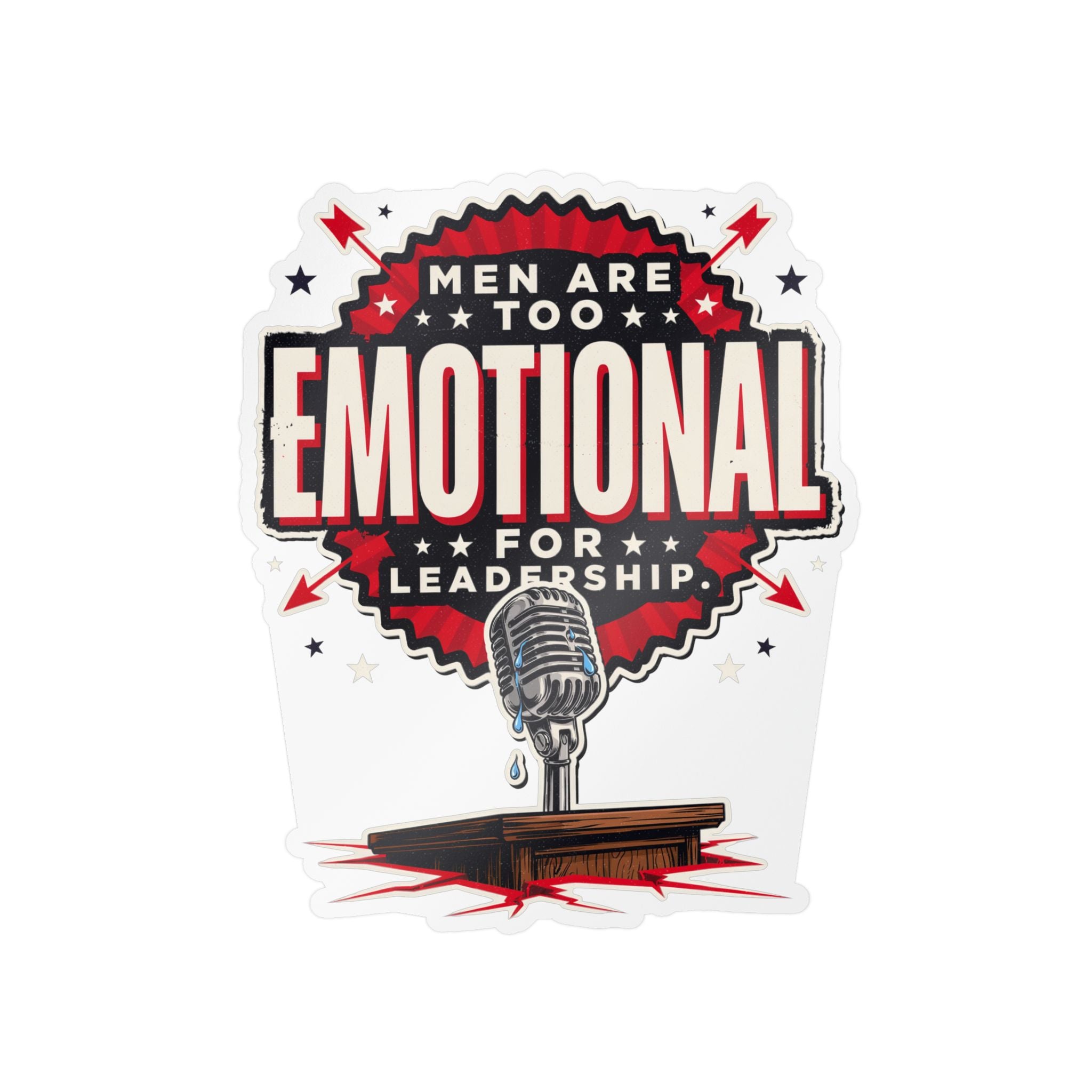 Kiss-Cut Vinyl Decal — "Men Are Too Emotional for Leadership" Retro Microphone Political Sticker