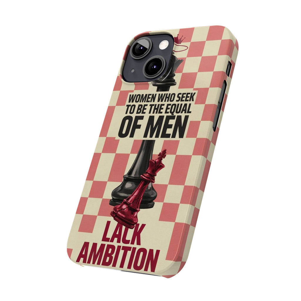 Slim Phone Case — “Women Who Seek to Be the Equal of Men Lack Ambition” Chess Queen Design