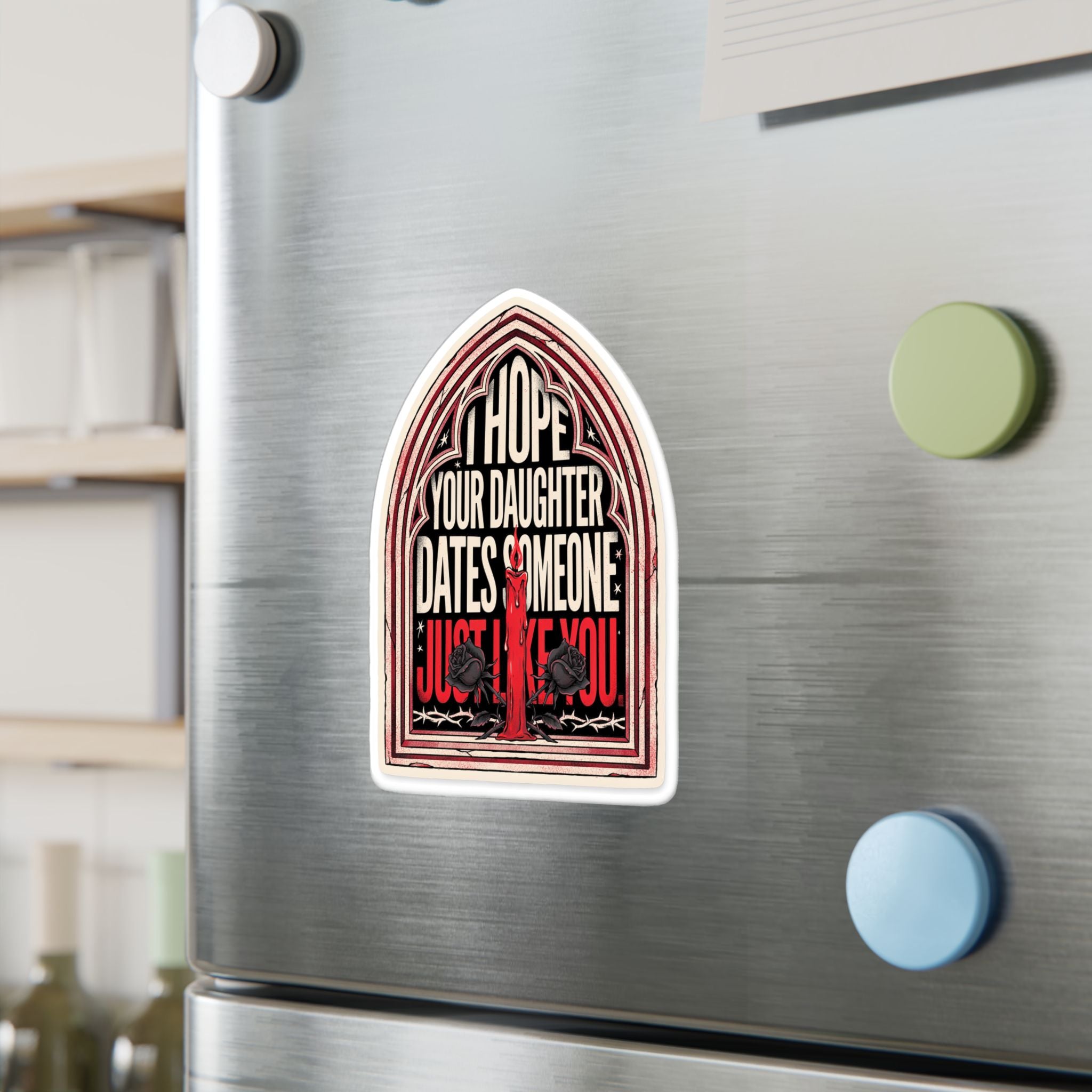 I hope your daughter dates someone just like you | Kiss-Cut Vinyl Decals