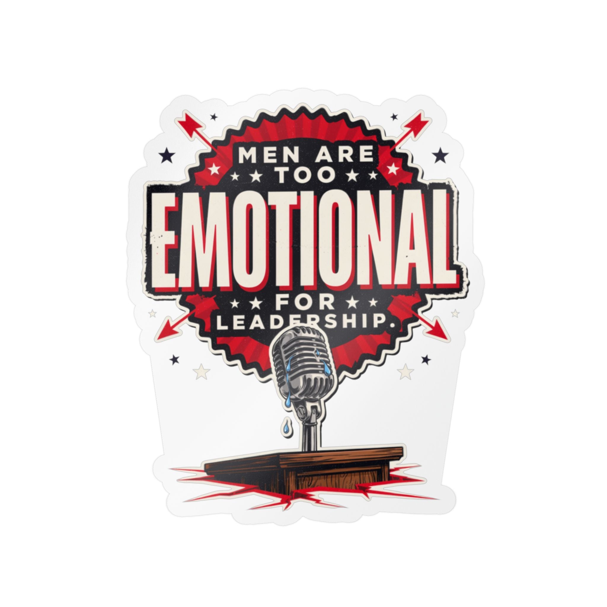 Kiss-Cut Vinyl Decal — "Men Are Too Emotional for Leadership" Retro Microphone Political Sticker
