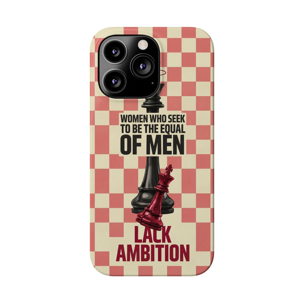 Slim Phone Case — “Women Who Seek to Be the Equal of Men Lack Ambition” Chess Queen Design