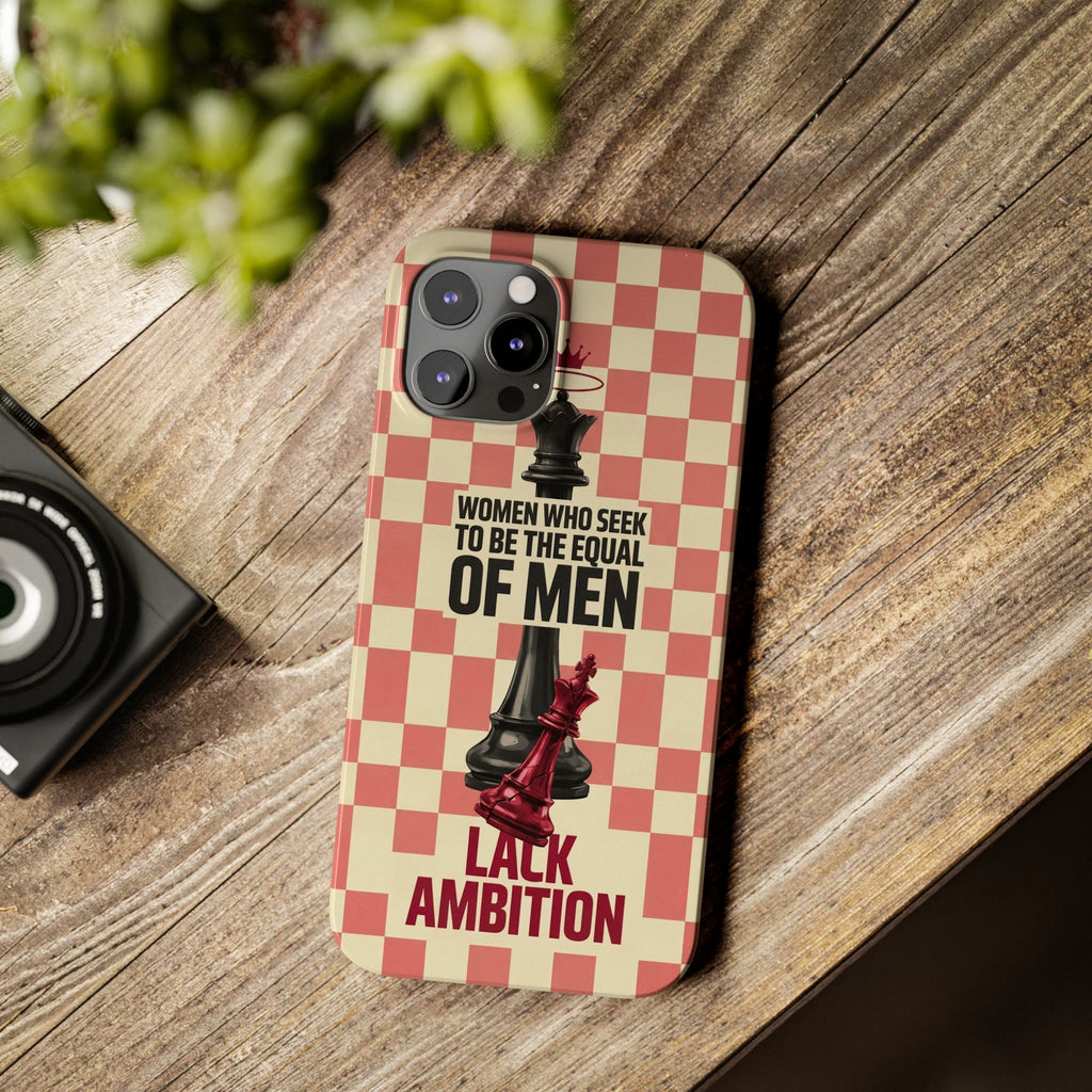 Slim Phone Case — “Women Who Seek to Be the Equal of Men Lack Ambition” Chess Queen Design