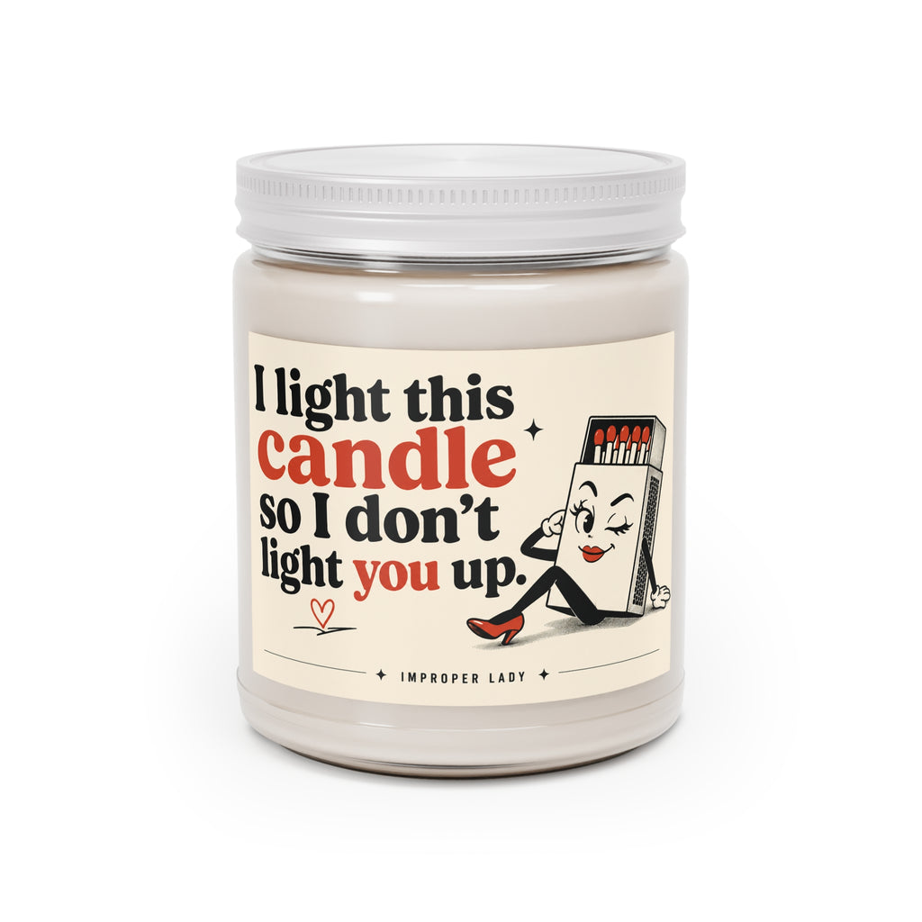 Soy Candle — "I Light This Candle So I Don't Light You Up" (9oz, White Lid)