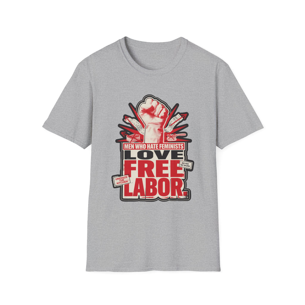 Graphic T-Shirt — "Men Who Hate Feminists Love Free Labor" Protest Tee