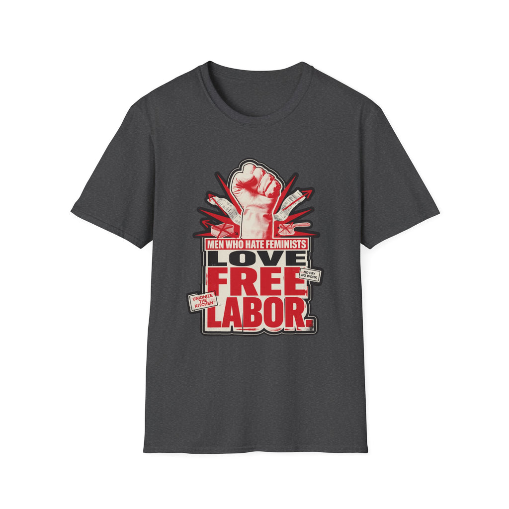 Graphic T-Shirt — "Men Who Hate Feminists Love Free Labor" Protest Tee