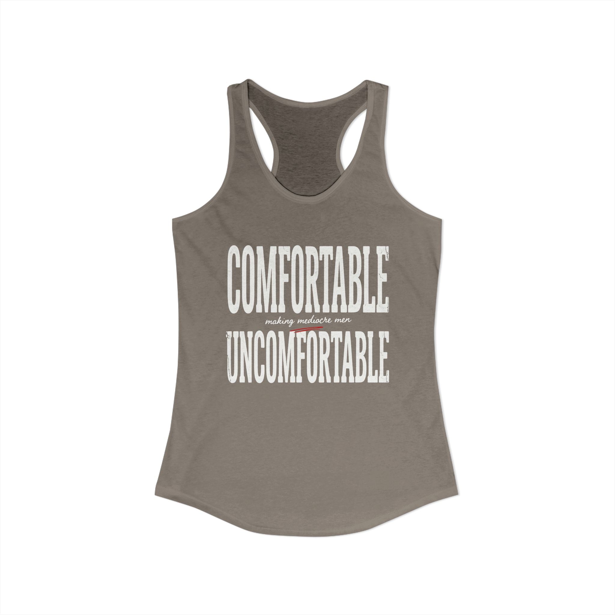 Comfortable Making Mediocre Men Uncomfortable | Women's Ideal Racerback Tank
