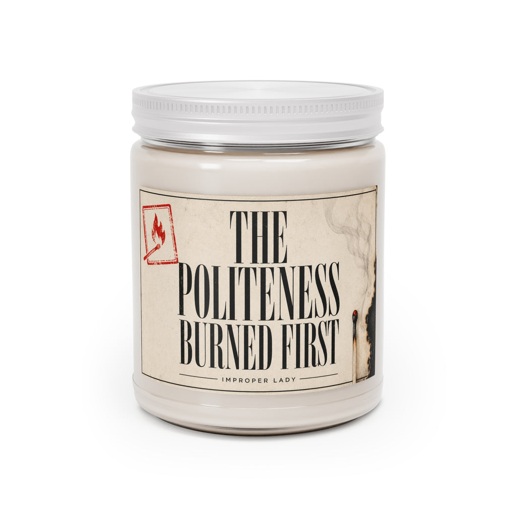Soy Candle — “The Politeness Burned First” 9oz Scented Jar