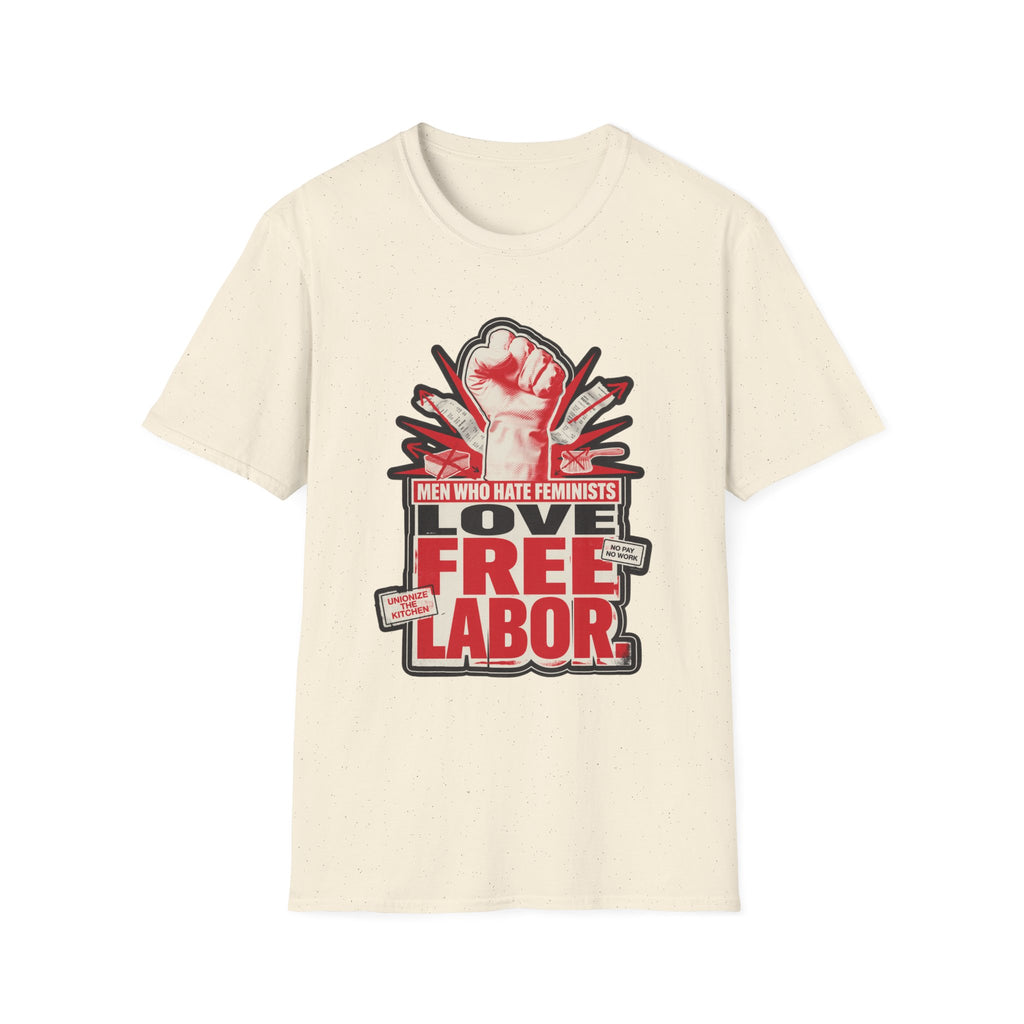 Graphic T-Shirt — "Men Who Hate Feminists Love Free Labor" Protest Tee