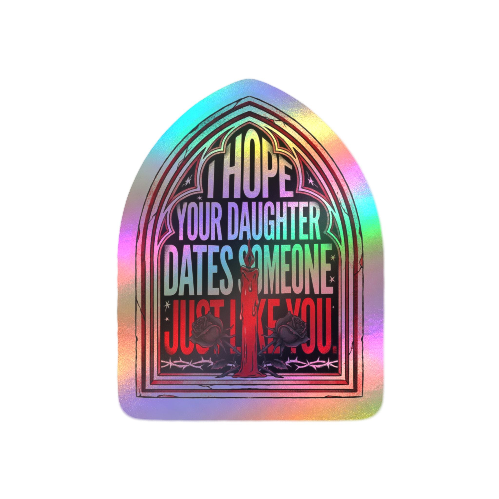 I hope your daughter dates someone just like you | Kiss-Cut Vinyl Decals