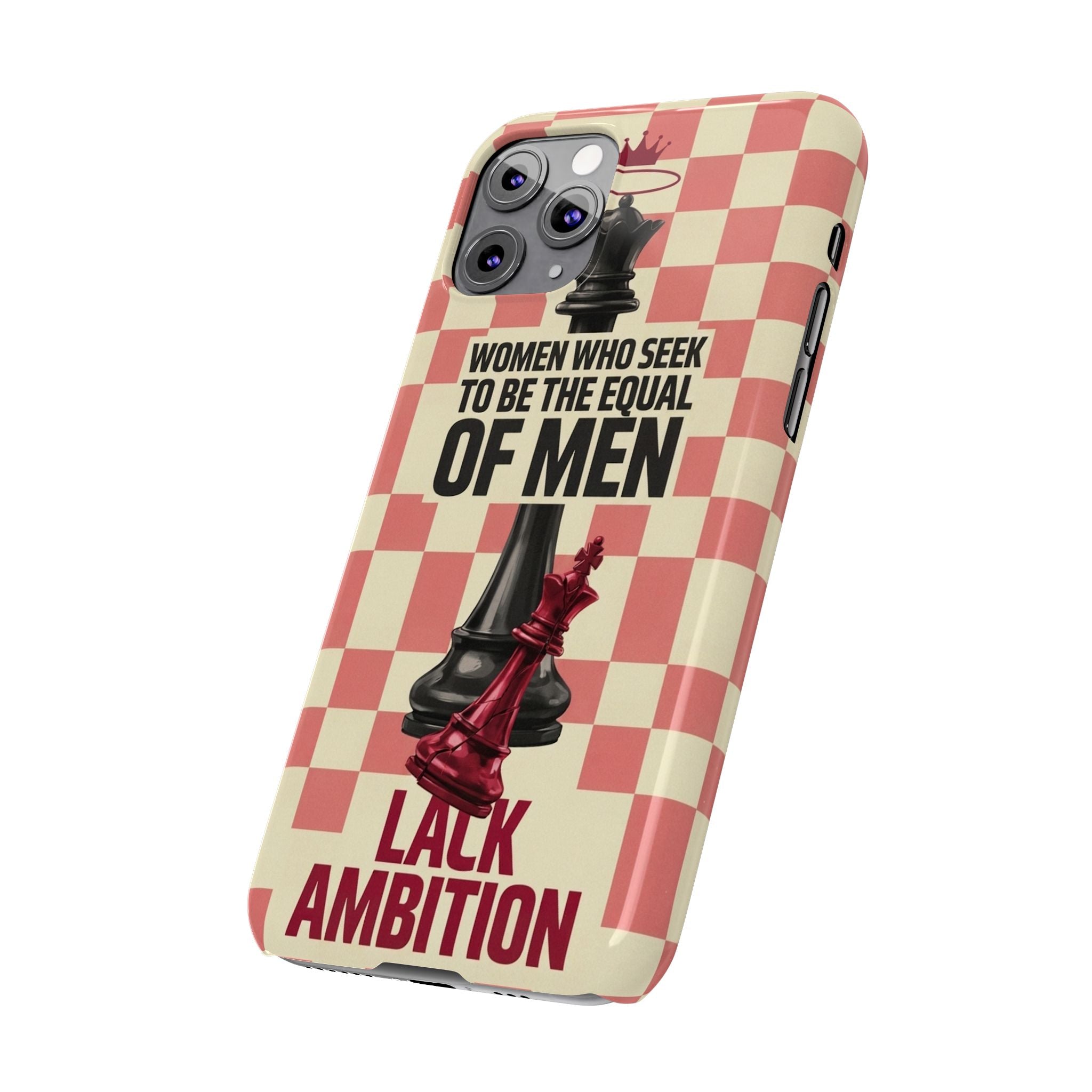 Slim Phone Case — “Women Who Seek to Be the Equal of Men Lack Ambition” Chess Queen Design