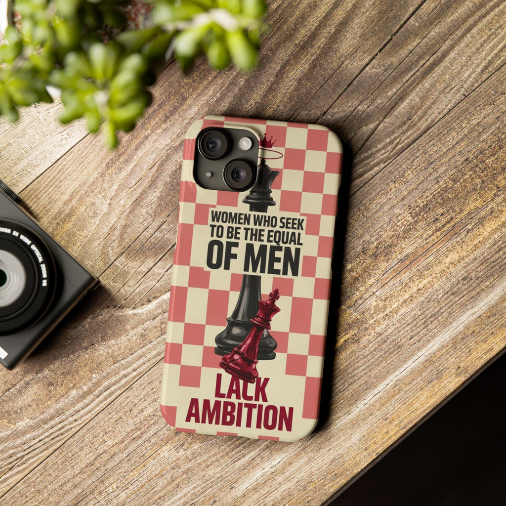 Slim Phone Case — “Women Who Seek to Be the Equal of Men Lack Ambition” Chess Queen Design