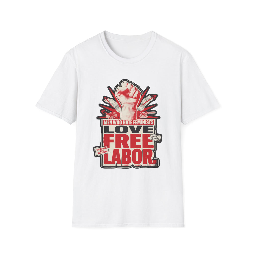 Graphic T-Shirt — "Men Who Hate Feminists Love Free Labor" Protest Tee