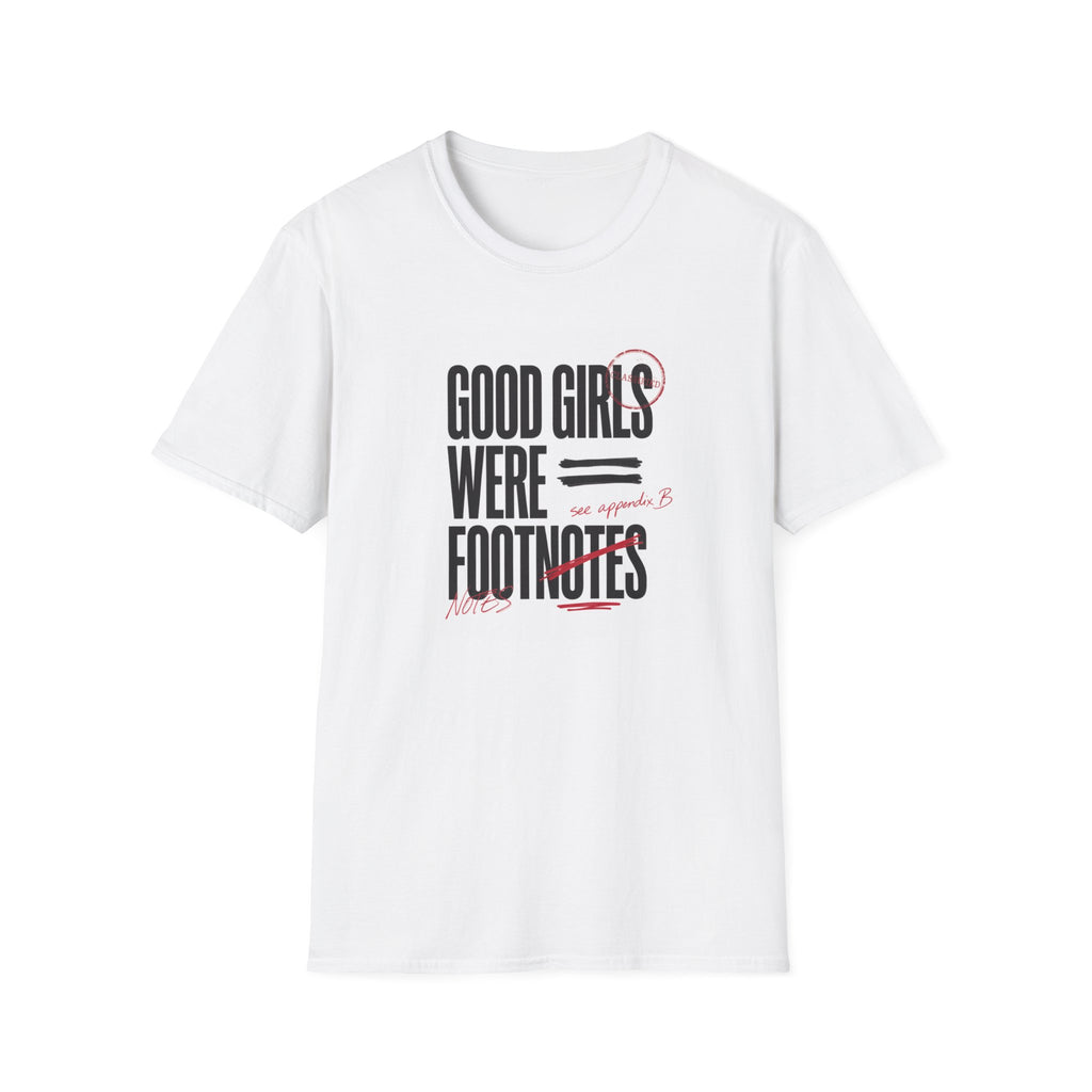 'Good Girls Were Footnotes' Graphic Tee — Feminist Quote Shirt