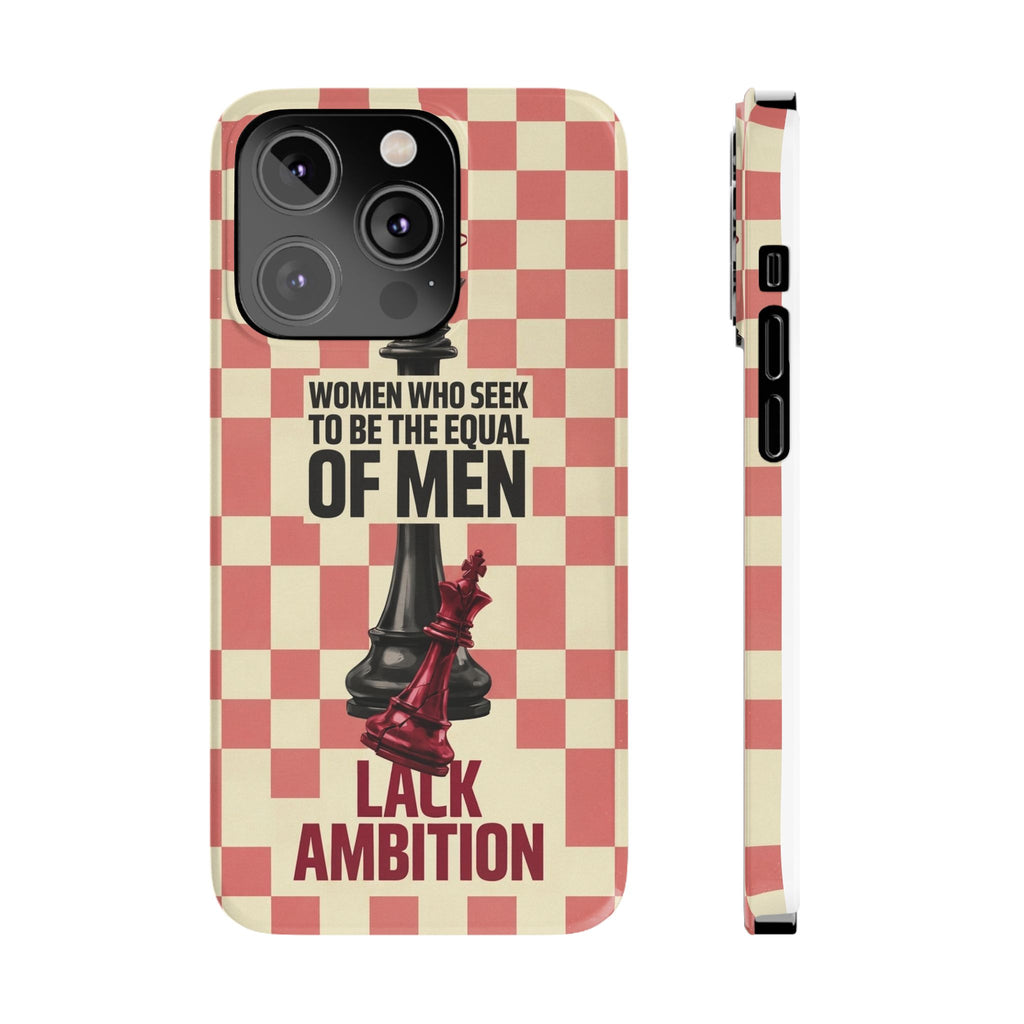 Slim Phone Case — “Women Who Seek to Be the Equal of Men Lack Ambition” Chess Queen Design