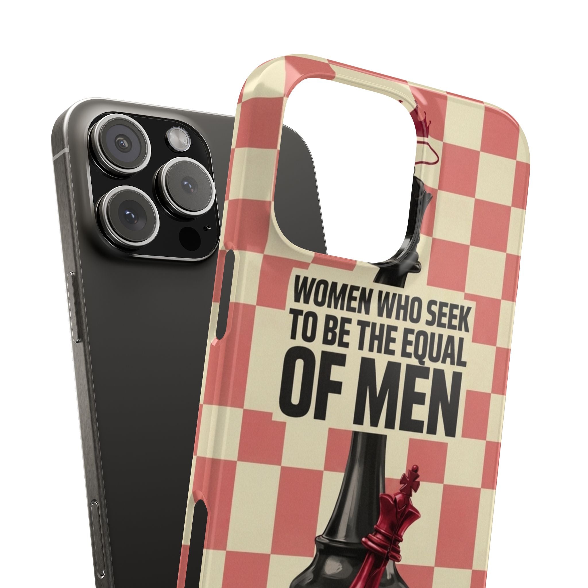 Slim Phone Case — “Women Who Seek to Be the Equal of Men Lack Ambition” Chess Queen Design