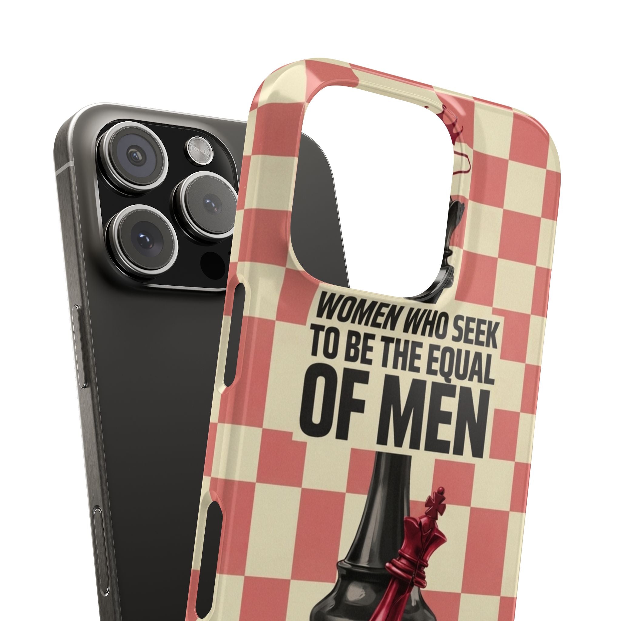 Slim Phone Case — “Women Who Seek to Be the Equal of Men Lack Ambition” Chess Queen Design