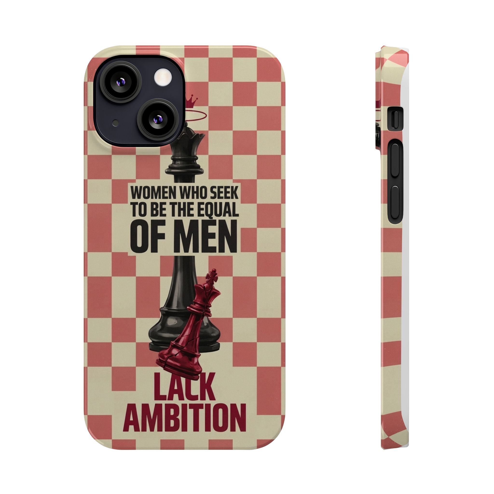 Slim Phone Case — “Women Who Seek to Be the Equal of Men Lack Ambition” Chess Queen Design