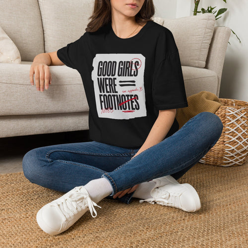 'Good Girls Were Footnotes' Graphic Tee — Feminist Quote Shirt