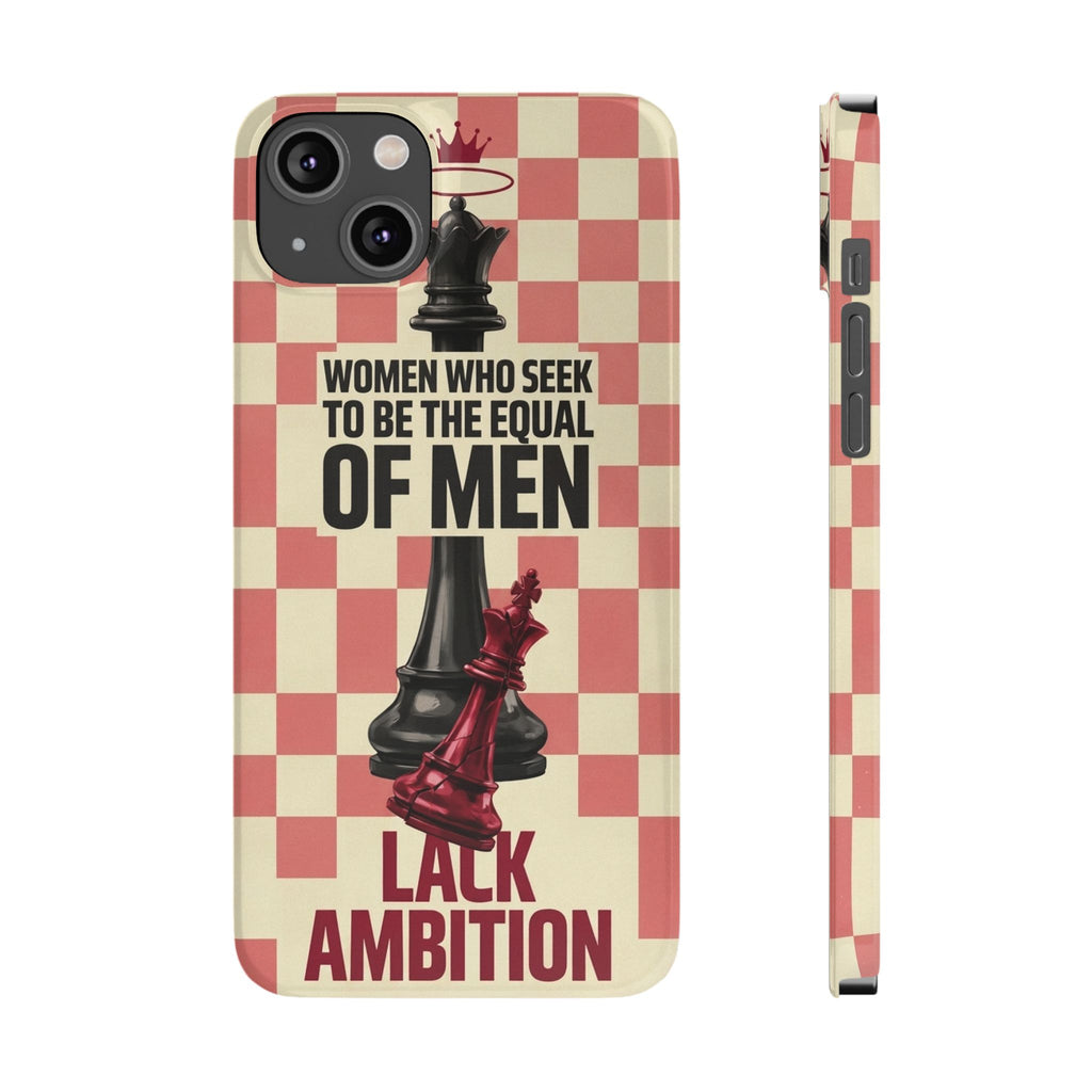 Slim Phone Case — “Women Who Seek to Be the Equal of Men Lack Ambition” Chess Queen Design