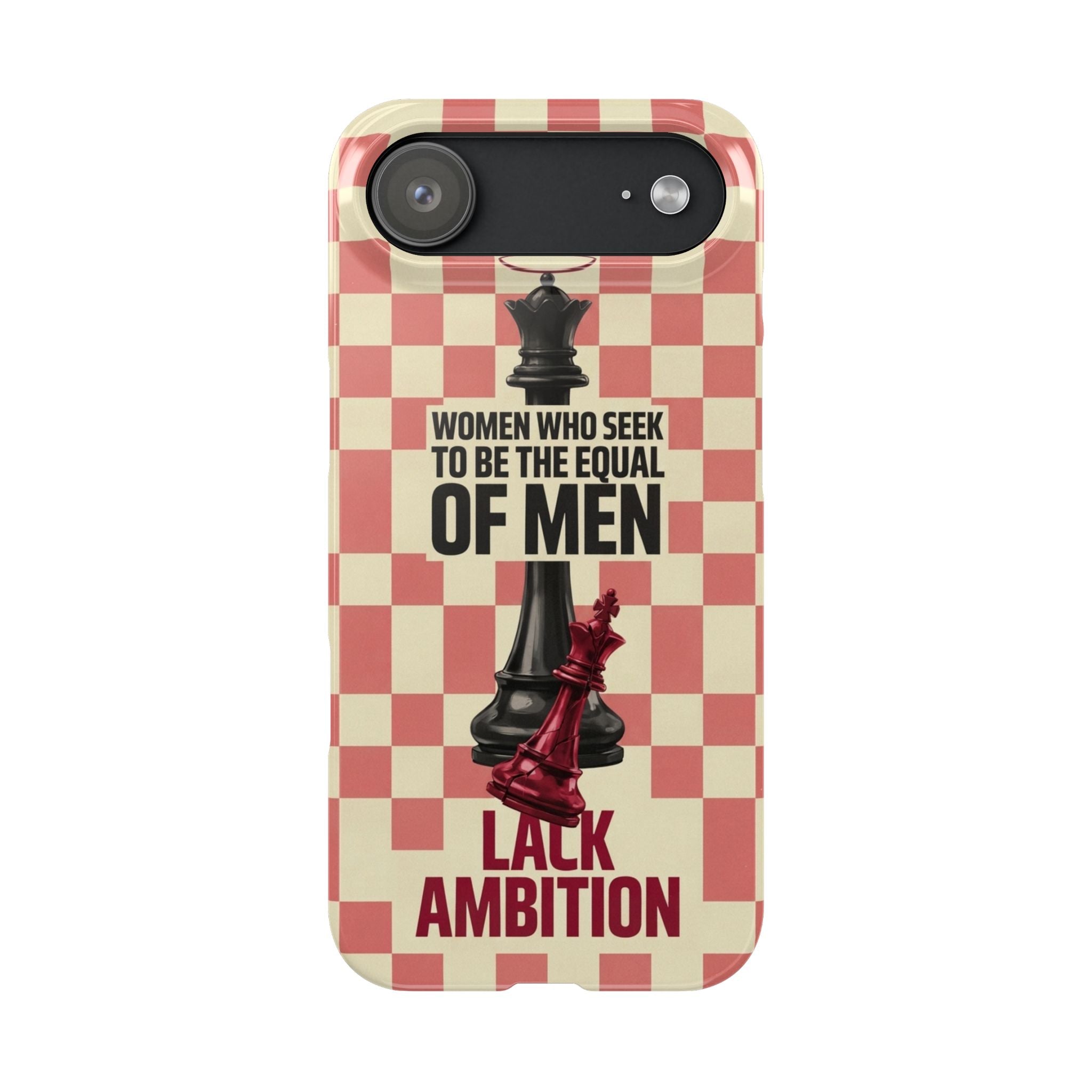 Slim Phone Case — “Women Who Seek to Be the Equal of Men Lack Ambition” Chess Queen Design