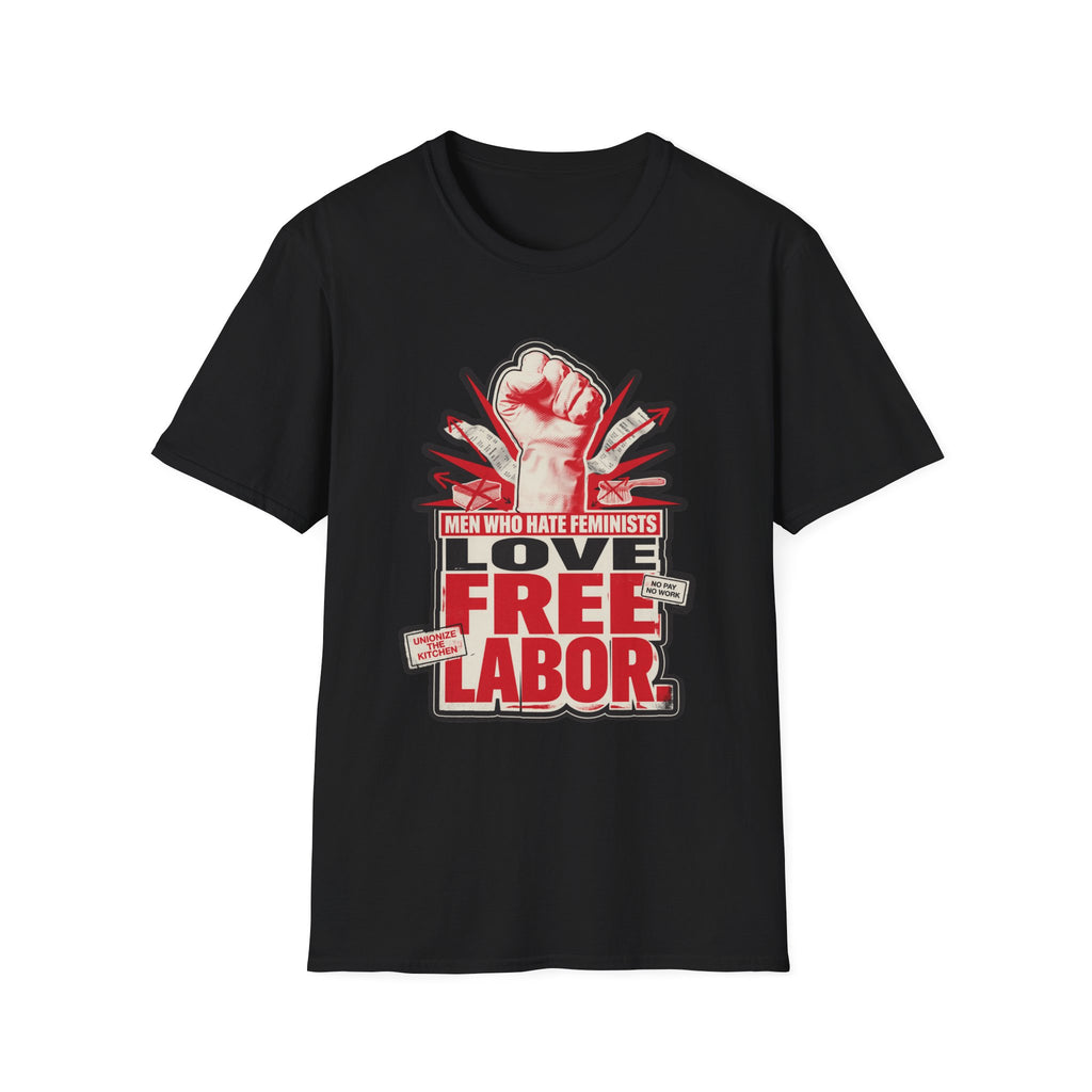 Graphic T-Shirt — "Men Who Hate Feminists Love Free Labor" Protest Tee