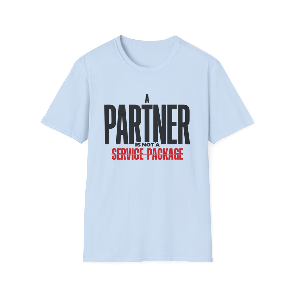 "A Partner Is Not a Service Package" Statement Tee