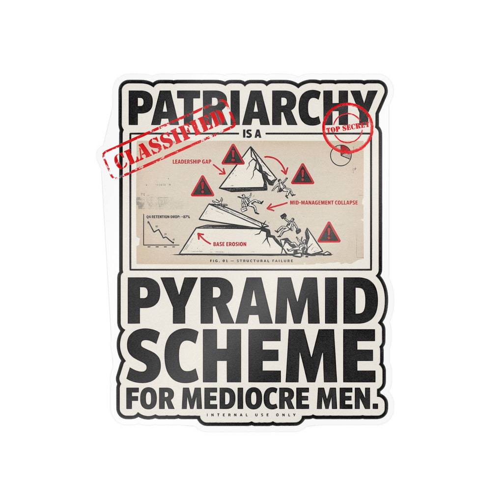 Kiss-Cut Vinyl Sticker — "Patriarchy: Pyramid Scheme for Mediocre Men" Graphic Decal