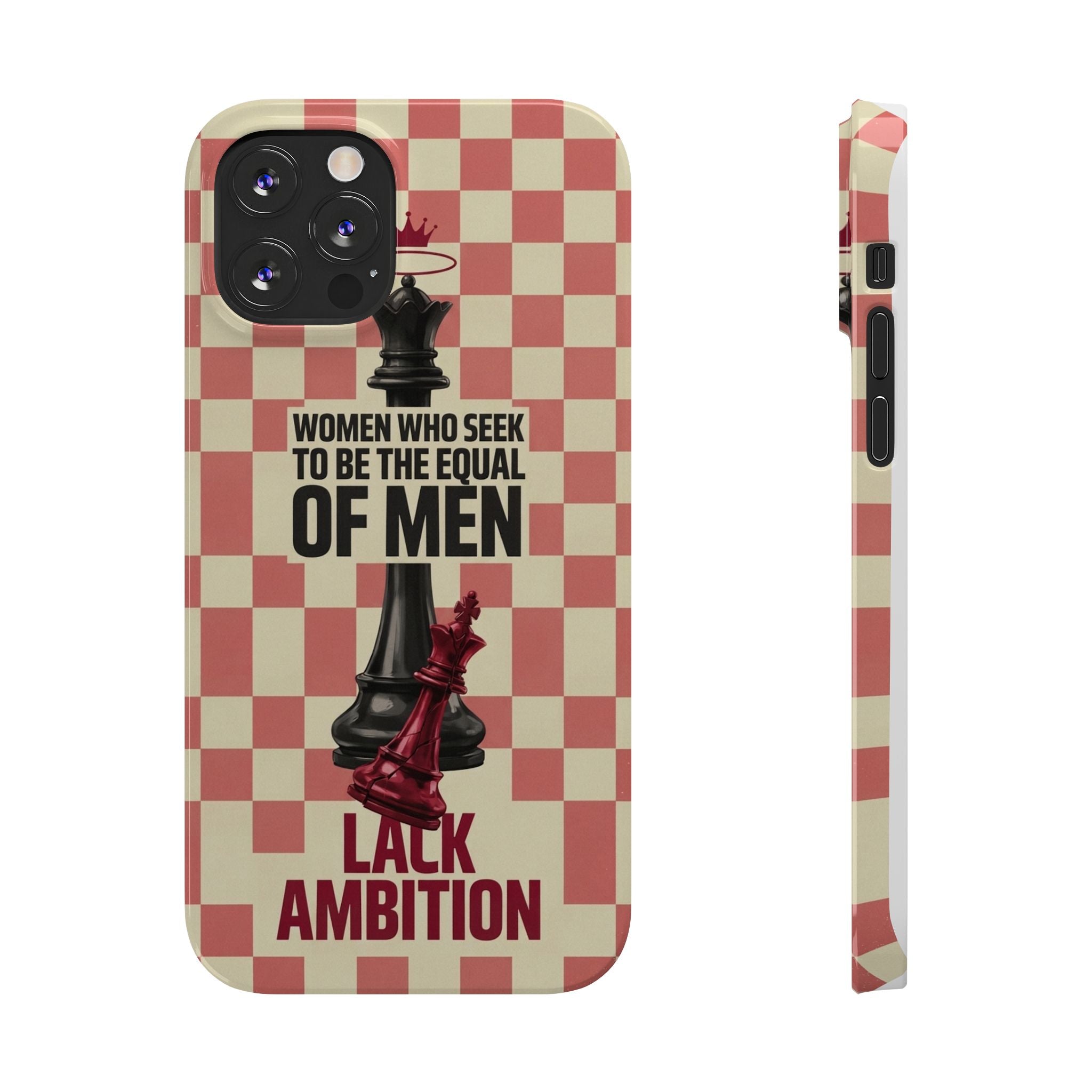 Slim Phone Case — “Women Who Seek to Be the Equal of Men Lack Ambition” Chess Queen Design