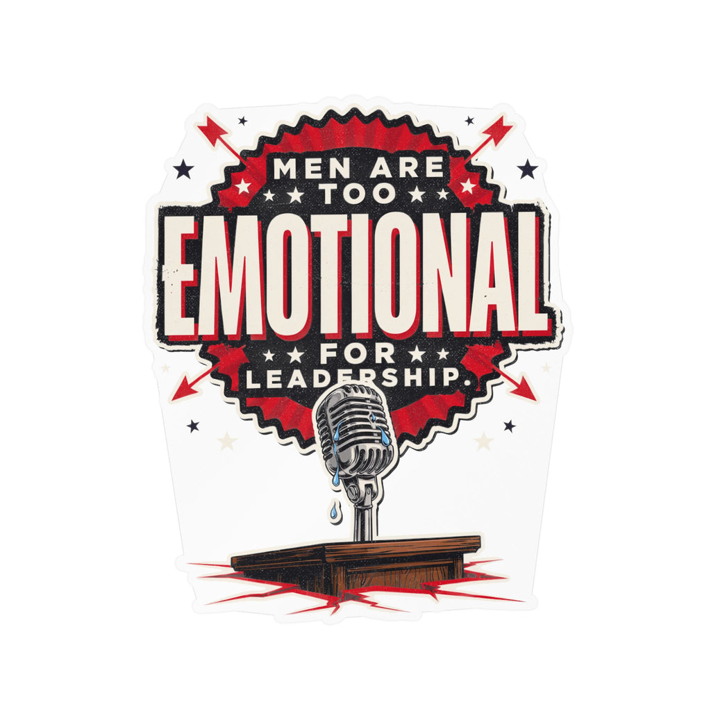 Kiss-Cut Vinyl Decal — "Men Are Too Emotional for Leadership" Retro Microphone Political Sticker