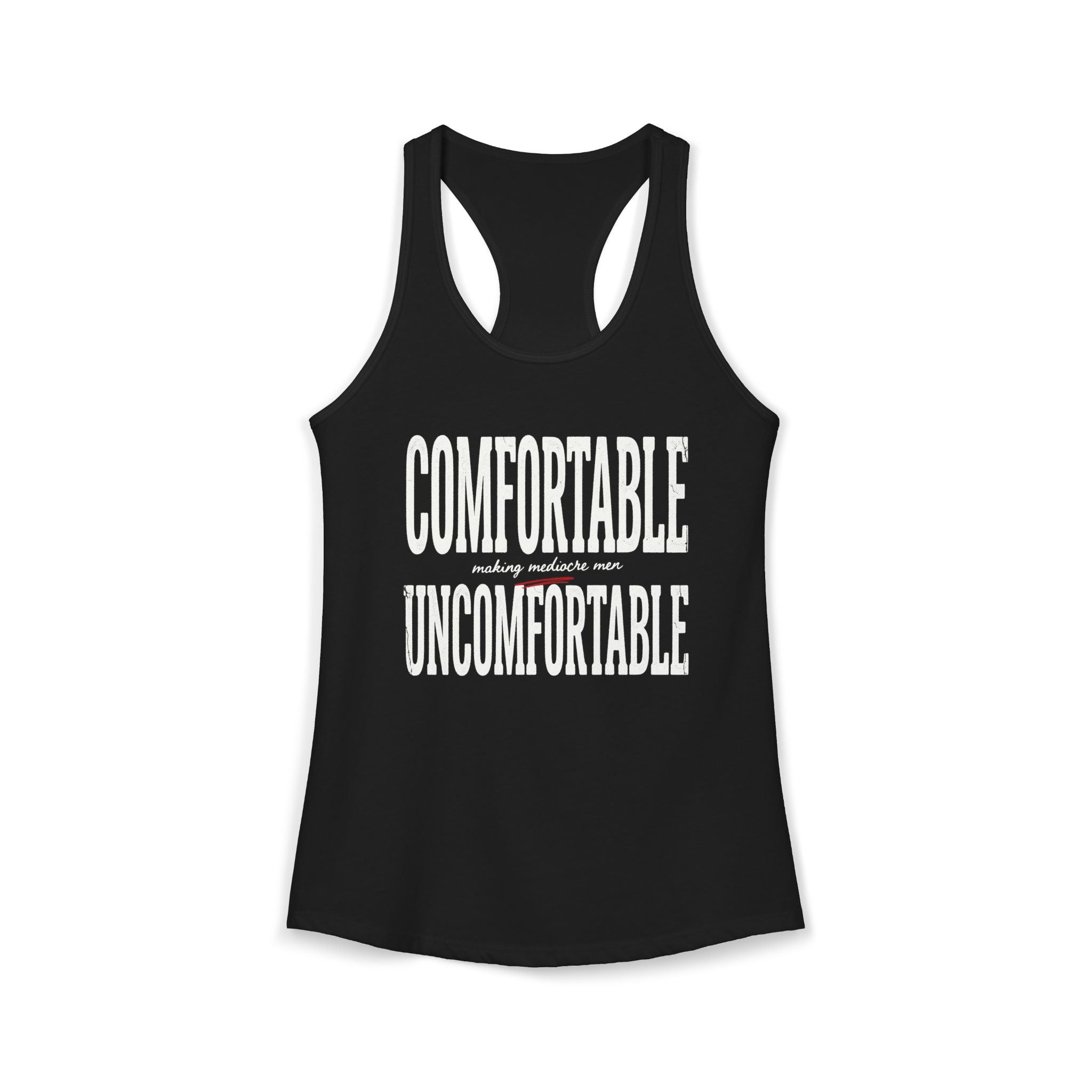Comfortable Making Mediocre Men Uncomfortable | Women's Ideal Racerback Tank
