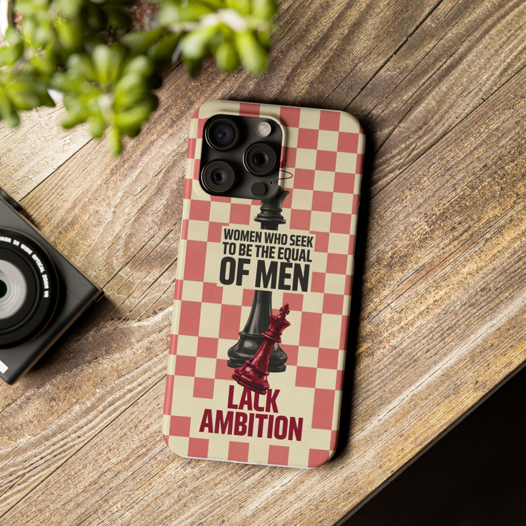 Slim Phone Case — “Women Who Seek to Be the Equal of Men Lack Ambition” Chess Queen Design