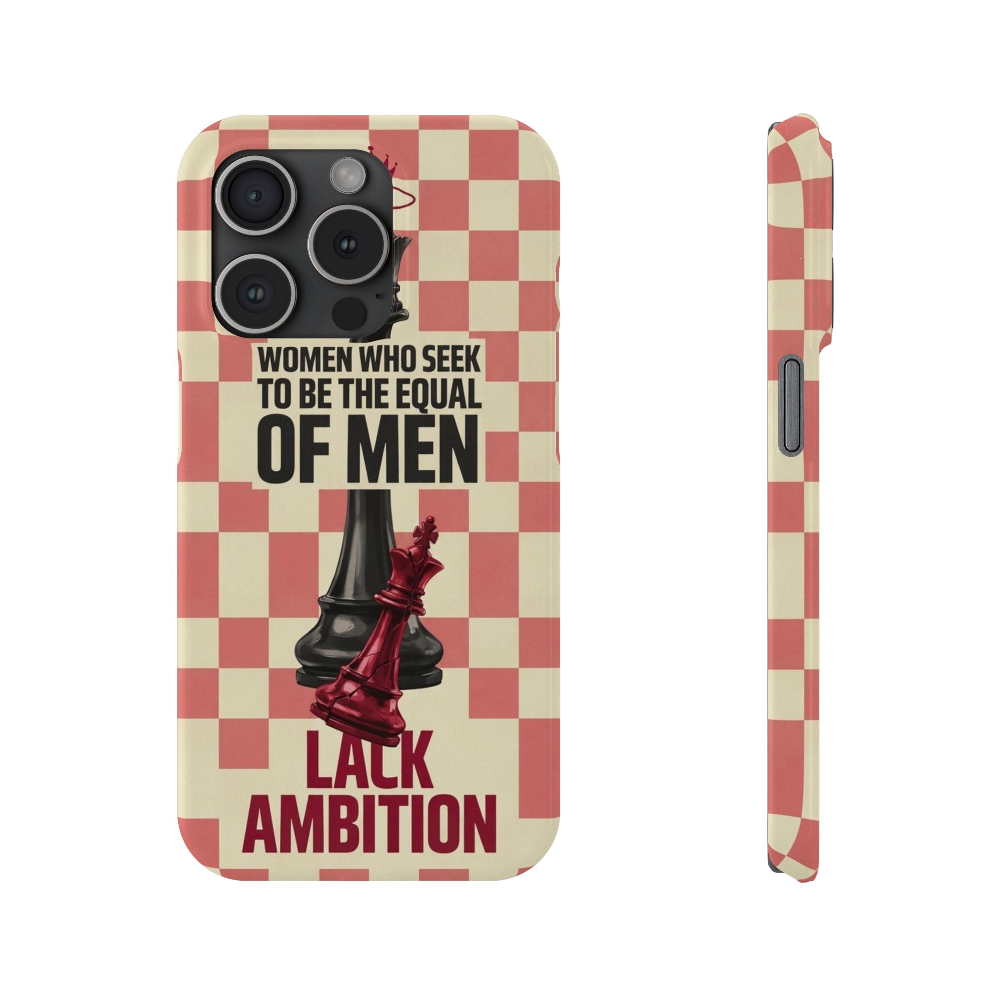 Slim Phone Case — “Women Who Seek to Be the Equal of Men Lack Ambition” Chess Queen Design