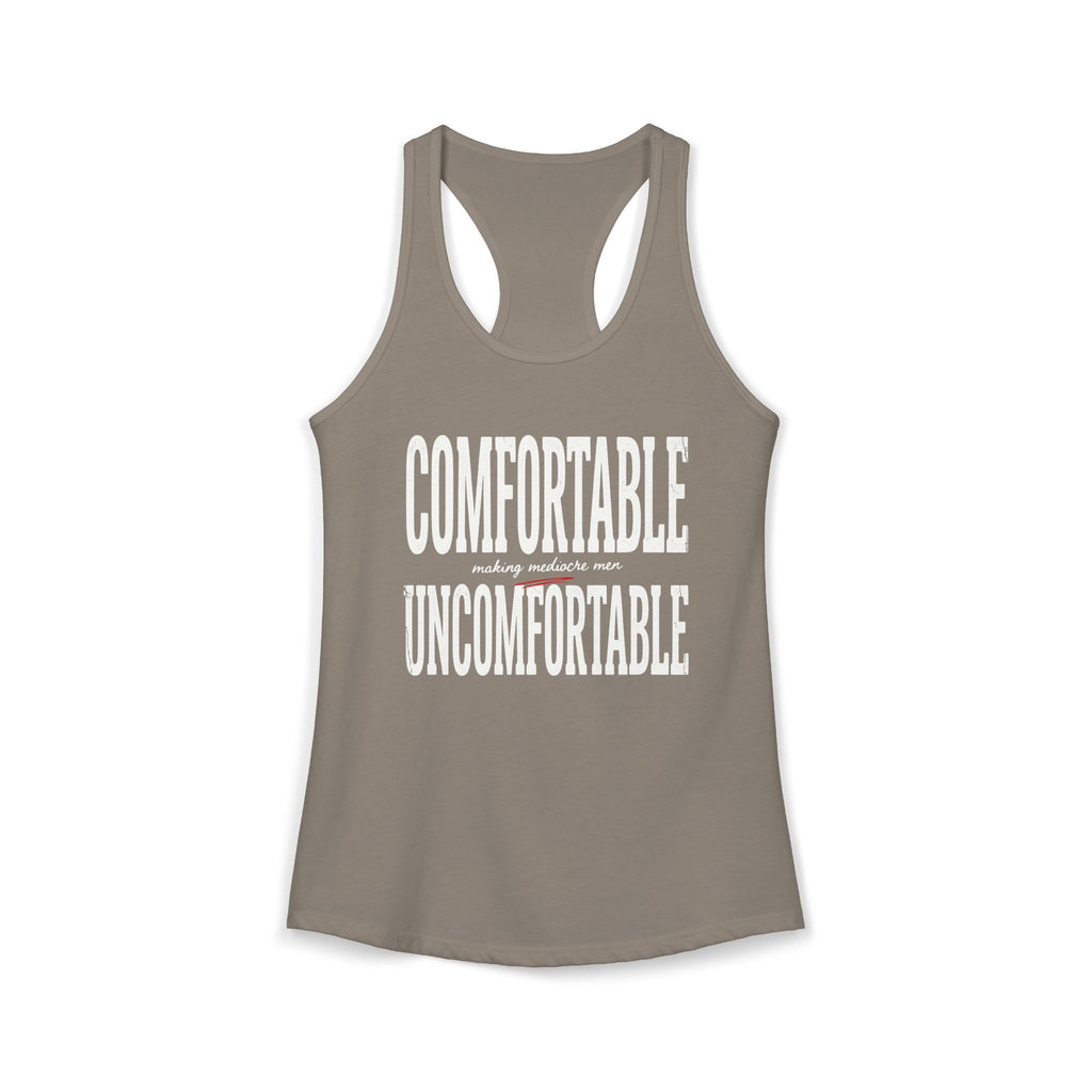 Comfortable Making Mediocre Men Uncomfortable | Women's Ideal Racerback Tank