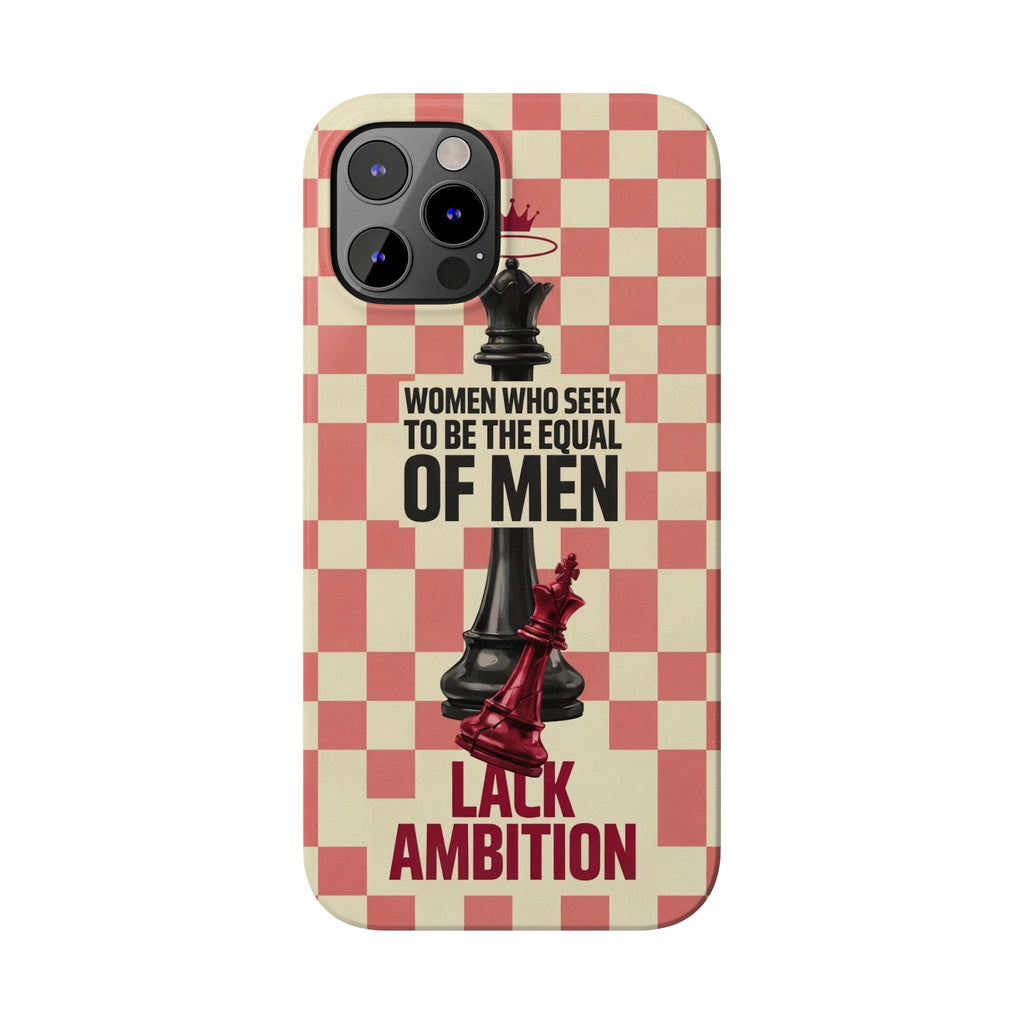 Slim Phone Case — “Women Who Seek to Be the Equal of Men Lack Ambition” Chess Queen Design