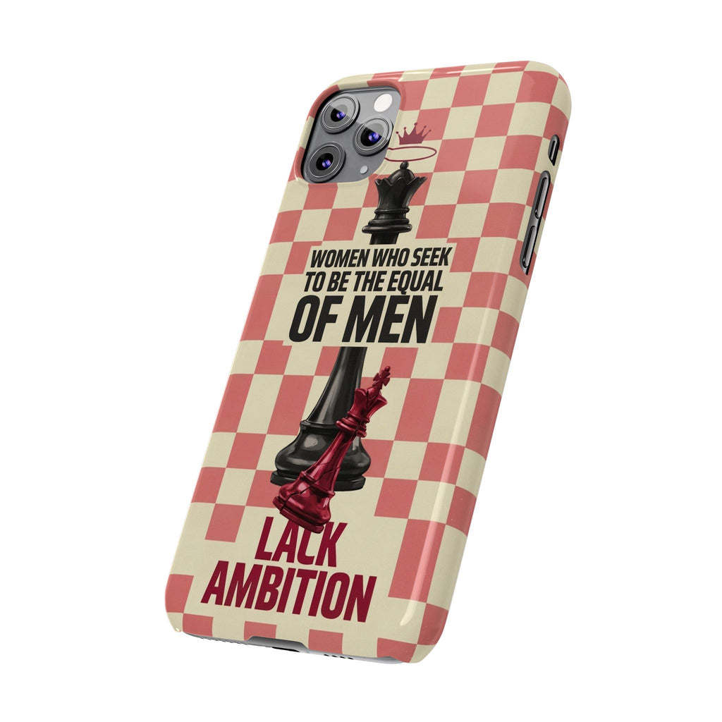 Slim Phone Case — “Women Who Seek to Be the Equal of Men Lack Ambition” Chess Queen Design