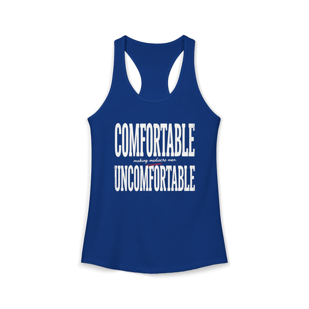 Comfortable Making Mediocre Men Uncomfortable | Women's Ideal Racerback Tank