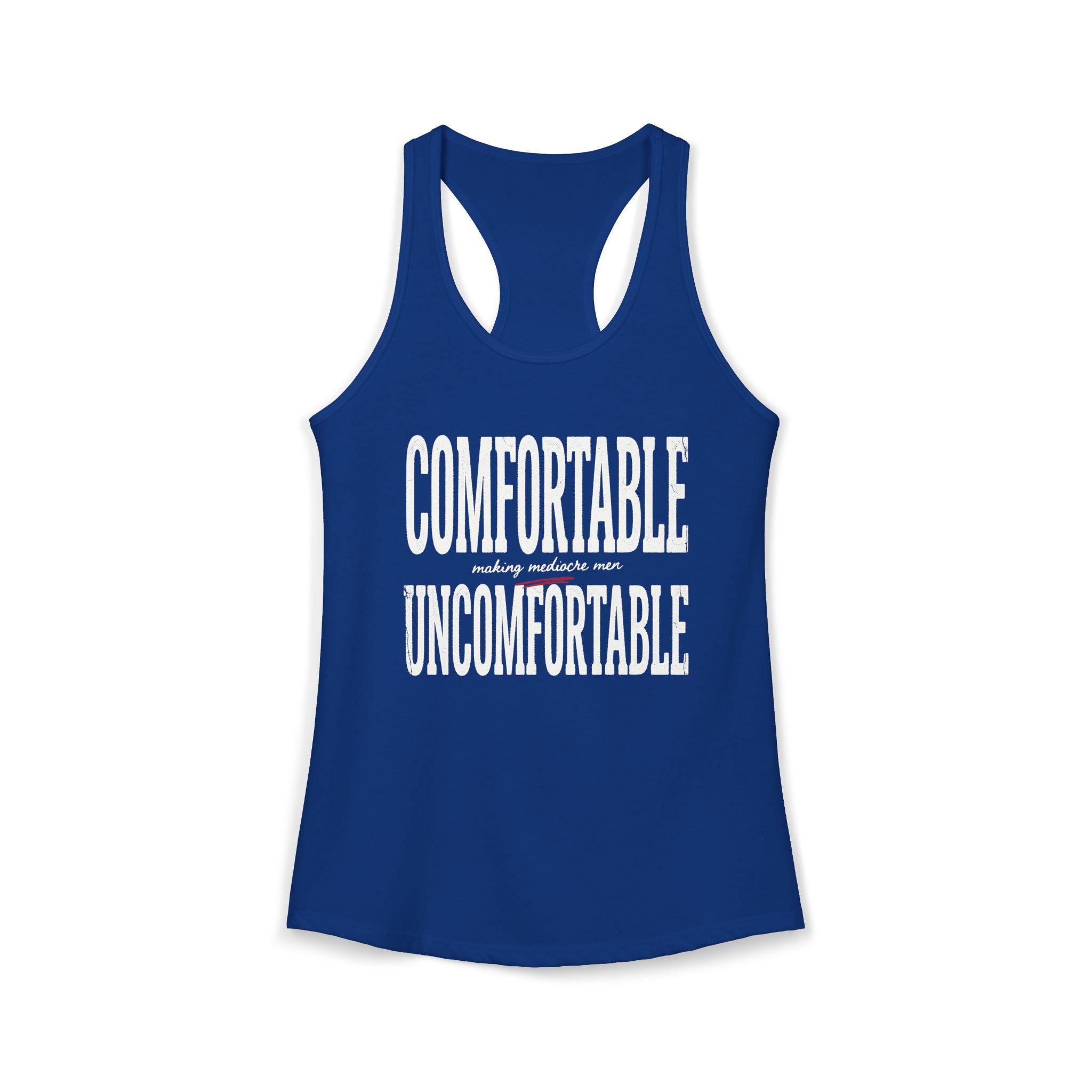 Comfortable Making Mediocre Men Uncomfortable | Women's Ideal Racerback Tank