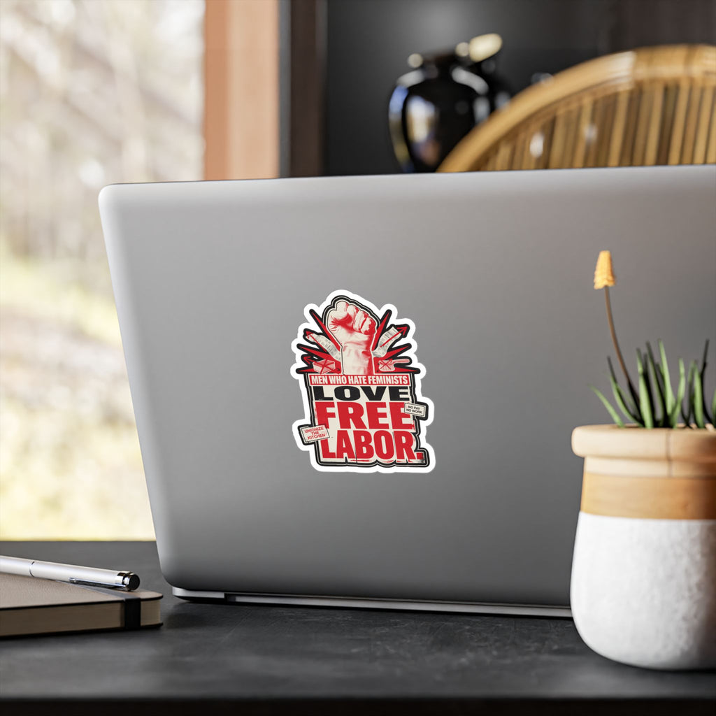 Kiss-Cut Vinyl Sticker — "Men Who Hate Feminists Love Free Labor" Protest Design