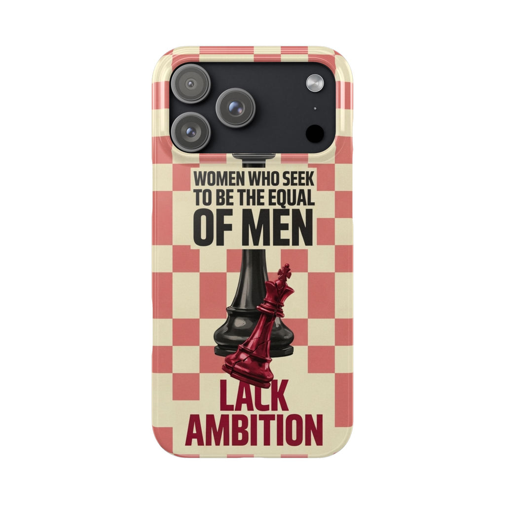 Slim Phone Case — “Women Who Seek to Be the Equal of Men Lack Ambition” Chess Queen Design