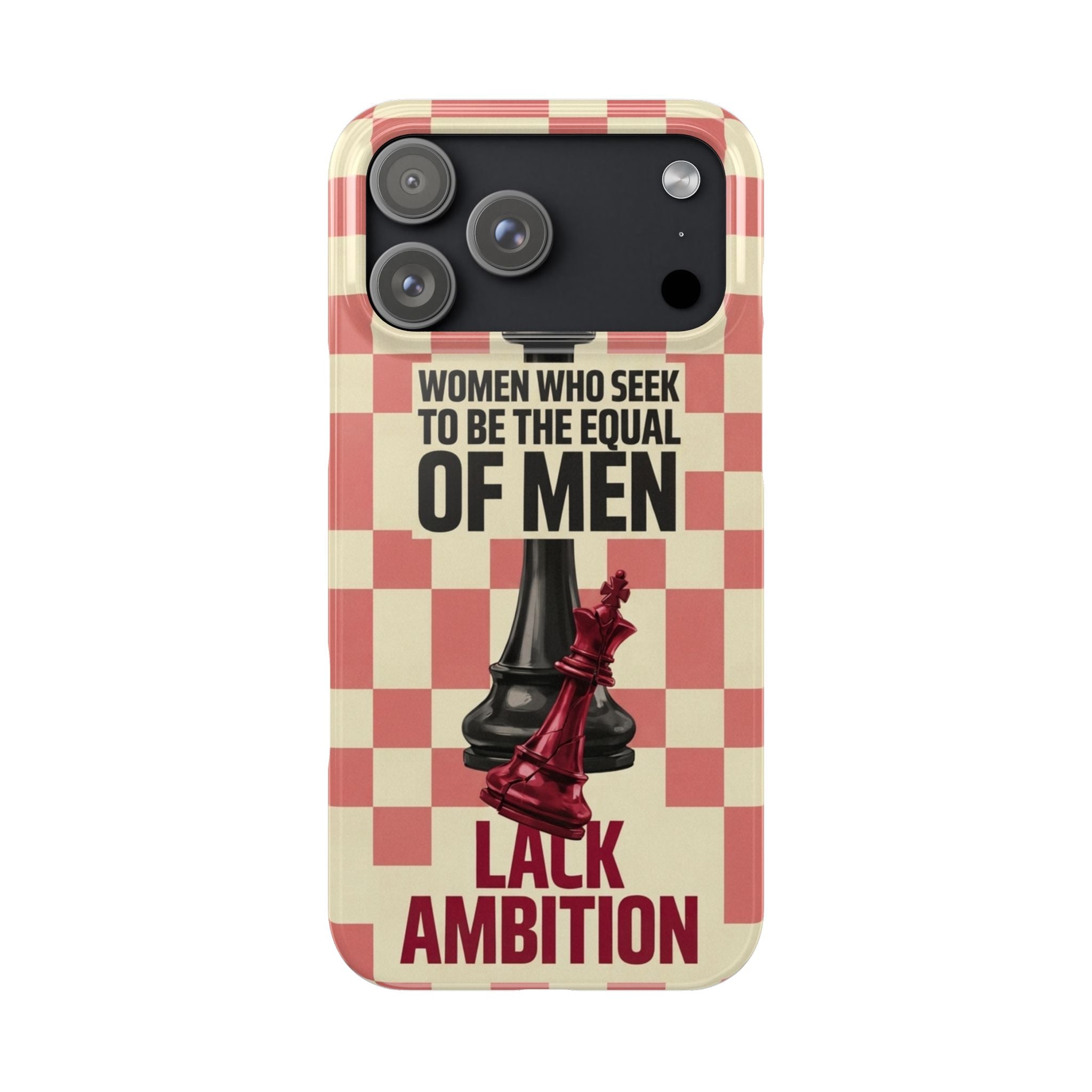 Slim Phone Case — “Women Who Seek to Be the Equal of Men Lack Ambition” Chess Queen Design