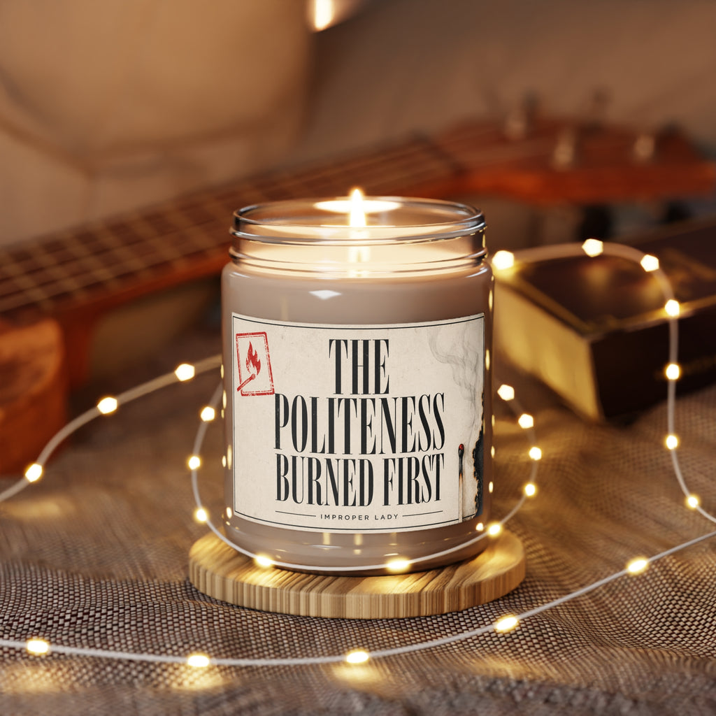 Soy Candle — “The Politeness Burned First” 9oz Scented Jar