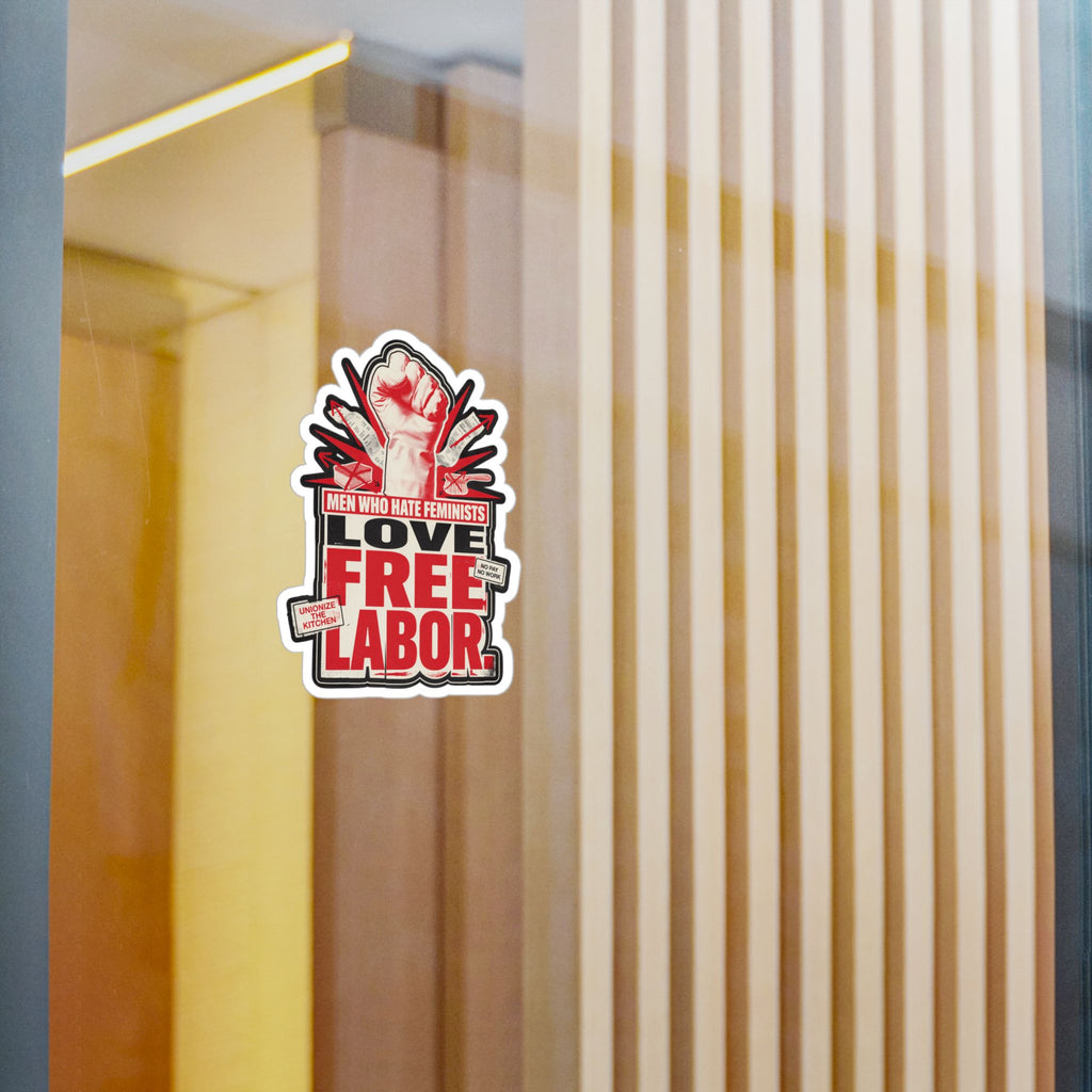 Kiss-Cut Vinyl Sticker — "Men Who Hate Feminists Love Free Labor" Protest Design